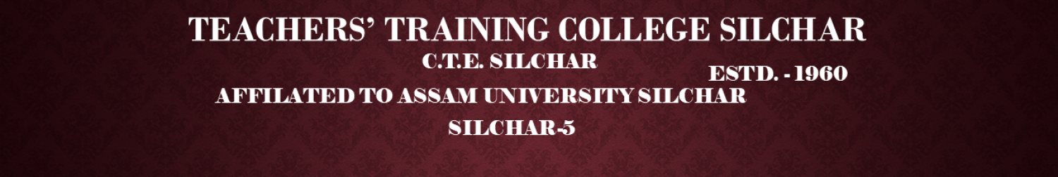      TEACHERS'  TRAINING COLLEGE SILCHAR